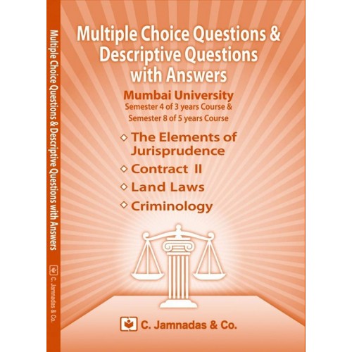 C. Jamnadas & Co.'s MCQs and Descriptive Questions with Answers for Mumbai University for Sem 4 of 3 year and Sem 8 of 5 Years Course (Jurisprudence, Contract II, Land Laws & Criminology)